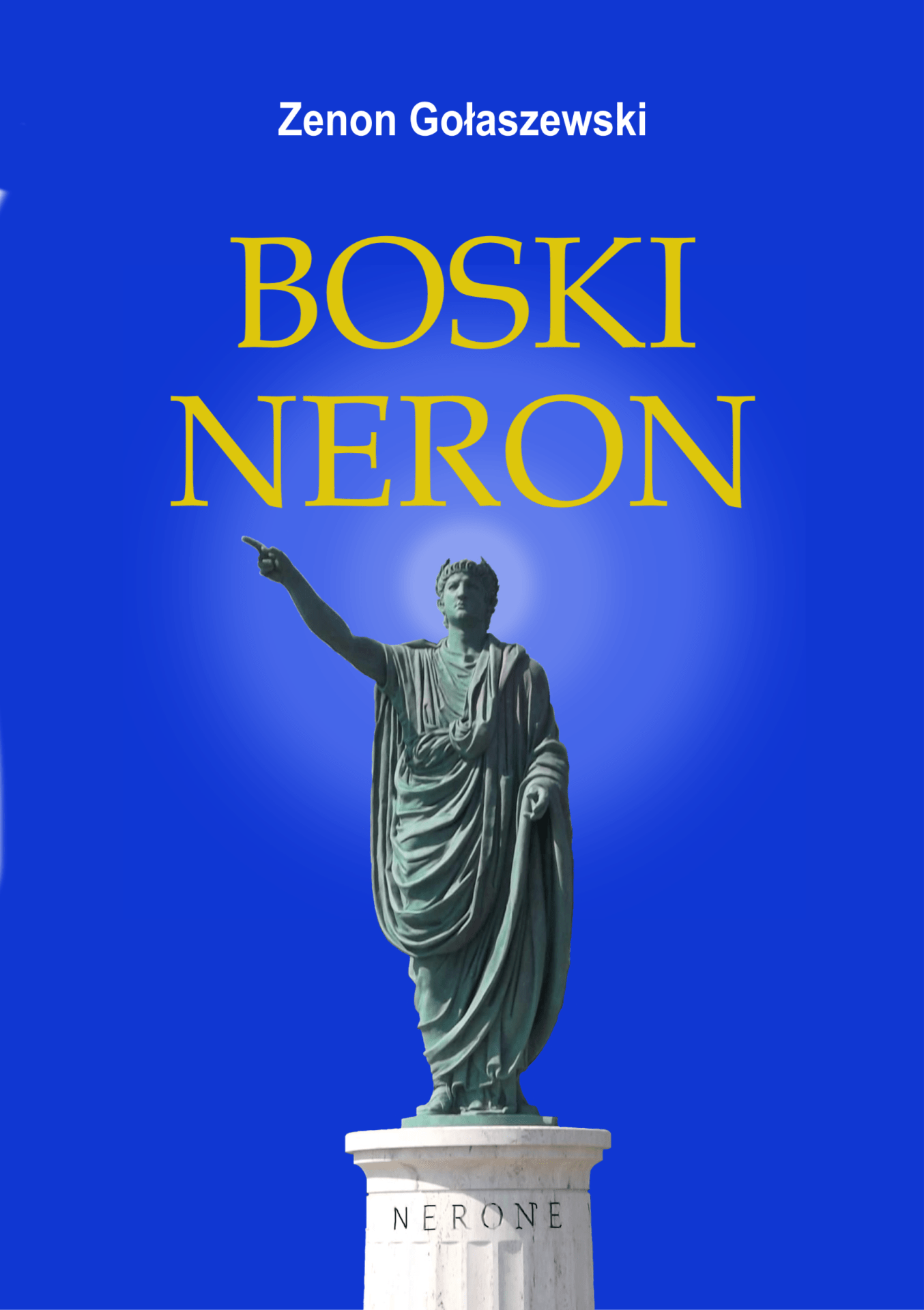 BOSKI NERON - powieść biograficzna Zenona Gołaszewskiego